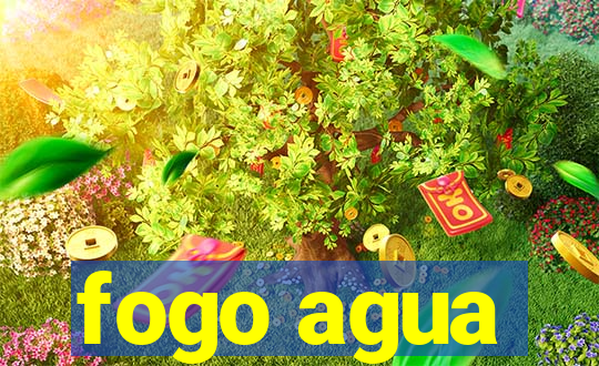 fogo agua